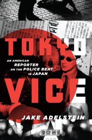 Tokyo Vice: An American Reporter on the Police Beat in Japan (2009) by Jake Adelstein