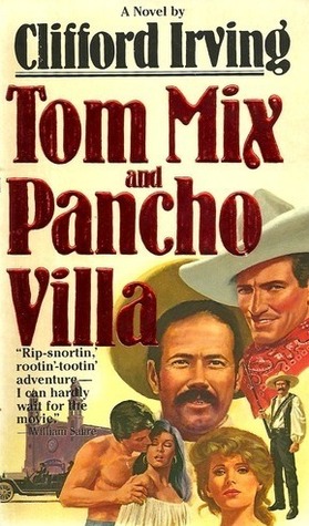 Tom Mix and Pancho Villa (1984) by Clifford Irving