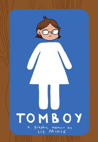 Tomboy: A Graphic Memoir (2014) by Liz Prince