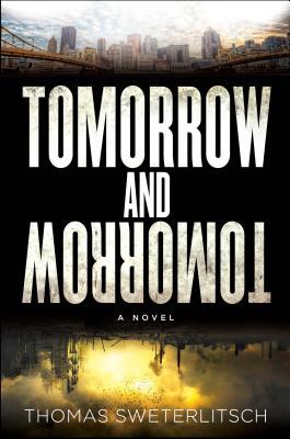 Tomorrow and Tomorrow (2014) by Thomas Sweterlitsch