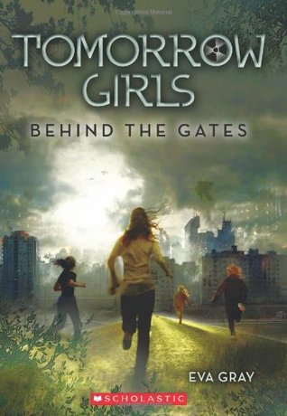 Tomorrow Girls: Behind the Gates (2011) by Eva Gray