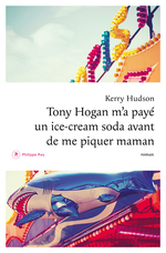 Tony Hogan m'a payé un ice-cream soda avant de me piquer maman (2014) by Kerry Hudson