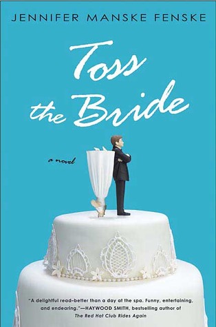 Toss the Bride (2005) by Jennifer Manske Fenske