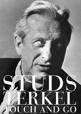 Touch and Go: A Memoir (2007) by Studs Terkel