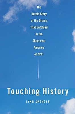 Touching History: The Untold Story of the Drama that Unfolded in the Skies Over America on 9/11 (2008)