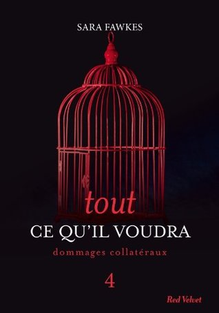 Tout ce qu'il voudra 4 (Fiction) (2012) by Sara Fawkes