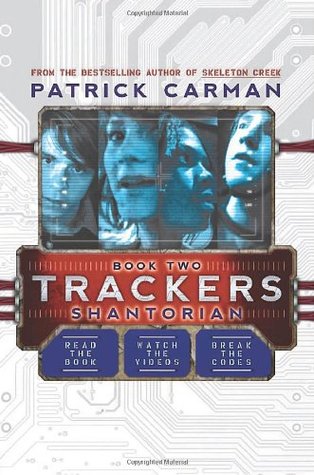 Trackers Book 2: Shantorian (2011) by Patrick Carman