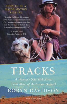 Tracks: A Woman's Solo Trek Across 1700 Miles of Australian Outback (1995) by Robyn Davidson