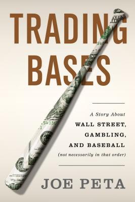 Trading Bases: A Story About Wall Street, Gambling, and Baseball (Not Necessarily in That Order) (2013)