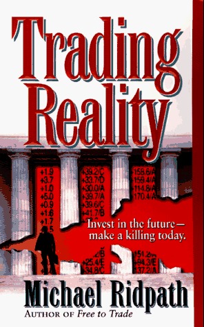 Trading Reality (1998) by Michael Ridpath