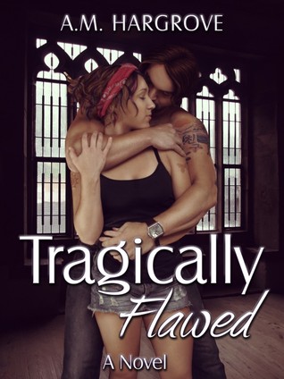 Tragically Flawed (2013) by A.M. Hargrove