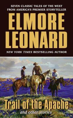 Trail of the Apache and Other Stories (2007) by Elmore Leonard