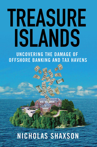 Treasure Islands: Uncovering the Damage of Offshore Banking and Tax Havens (2011)