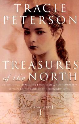 Treasures of the North (2001) by Tracie Peterson