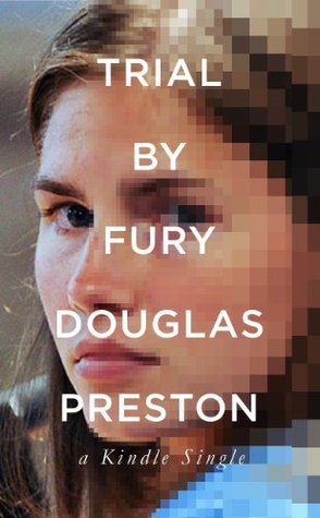 Trial by Fury: Internet Savagery and the Amanda Knox Case (2000) by Douglas Preston