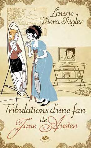 Tribulations d'une fan de Jane Austen (2014) by Laurie Viera Rigler