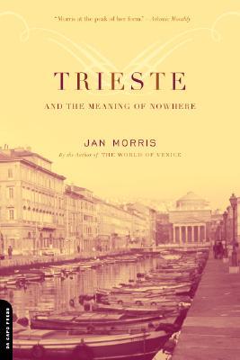 Trieste and The Meaning of Nowhere (2002) by Jan Morris