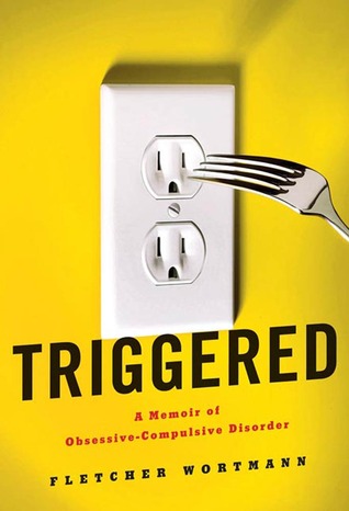 Triggered: A Memoir of Obsessive-Compulsive Disorder (2012)