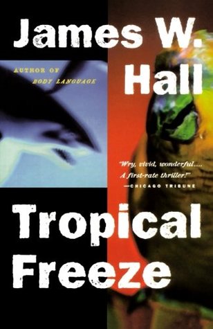 Tropical Freeze (1999) by James W. Hall