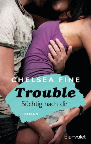 Trouble - Süchtig nach Dir (2000) by Chelsea Fine