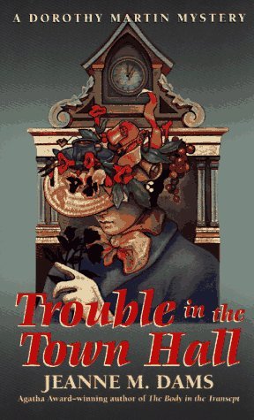 Trouble In The Town Hall (1998) by Jeanne M. Dams