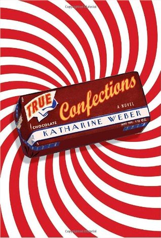 True Confections (2009) by Katharine Weber