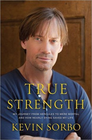 True Strength: My Journey from Hercules to Mere Mortal and How Nearly Dying Saved My Life (2000)