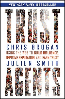 Trust Agents: Using the Web to Build Influence, Improve Reputation, and Earn Trust (2009) by Chris Brogan