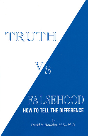 Truth vs. Falsehood: How to Tell the Difference (2005) by David R. Hawkins