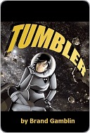 Tumbler (2009) by Brand Gamblin