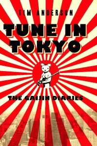 Tune in Tokyo: The Gaijin Diaries (2011) by Tim  Anderson