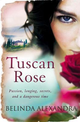 Tuscan Rose. by Belinda Alexandra (2010) by Belinda Alexandra