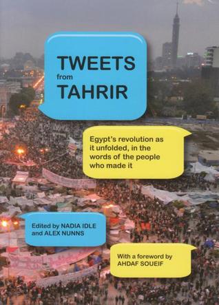 Tweets from Tahrir (2011) by Nadia Idle