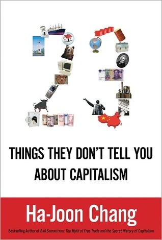 Twenty-Three Things They Don't Tell You about Capitalism (2000) by Ha-Joon Chang