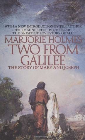 Two from Galilee: The Story of Mary and Joseph (1982) by Marjorie Holmes