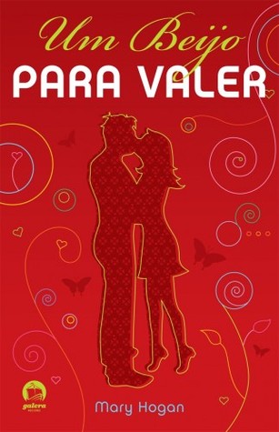 Um beijo para valer (2009) by Mary Hogan