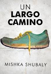 Un largo camino (2012) by Mishka Shubaly