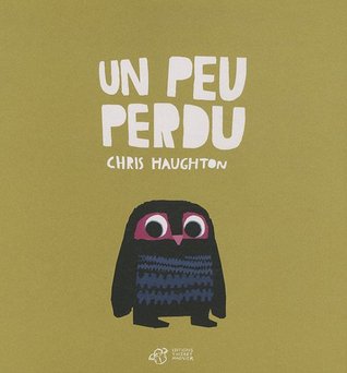 Un Peu Perdu (2011) by Chris Haughton