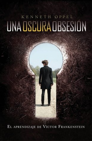 Una Oscura Obsesión (2013) by Kenneth Oppel