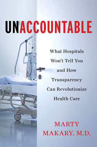 Unaccountable: What Hospitals Won't Tell You and How Transparency Can Revolutionize Health Care (2012)