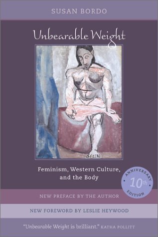 Unbearable Weight: Feminism, Western Culture, and the Body (2004) by Leslie Heywood