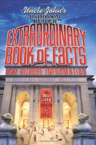 Uncle John's Bathroom Reader Extraordinary Book of Facts: And Bizarre Information (2006)