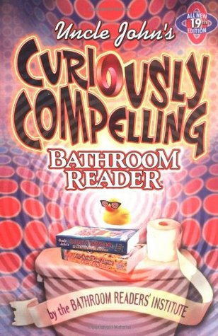 Uncle John's Curiously Compelling Bathroom Reader (2006) by Bathroom Readers' Institute