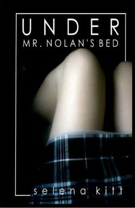 Under Mr. Nolan's Bed (2008) by Selena Kitt