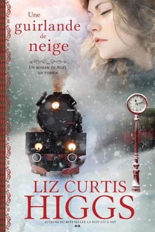 une guirlande de neige (Un roman de Noël victorien, #1) (2013) by Liz Curtis Higgs