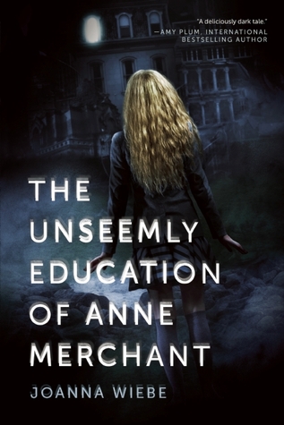 Unseemly Education of Anne Merchant (2000) by Joanna Wiebe