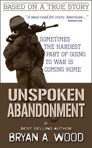 Unspoken Abandonment: Sometimes the hardest part of going to war is coming home (2012)