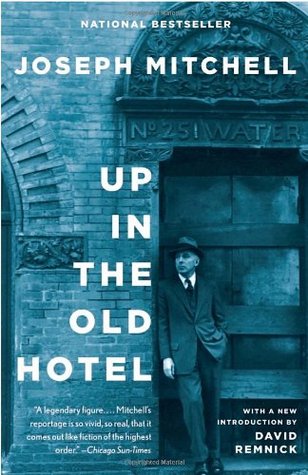 Up in the Old Hotel (1993) by Joseph Mitchell