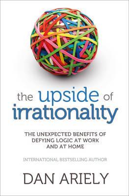 Upside of Irrationality (2000) by Dan Ariely