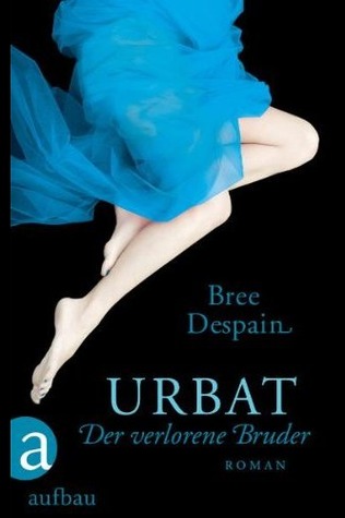 Urbat - Der verlorene Bruder (2011) by Bree Despain